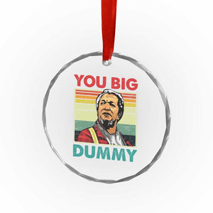 You Big Dummy Sanford Crystal Glass Ornament Funny 90s Meme TS10 Print Your Wear