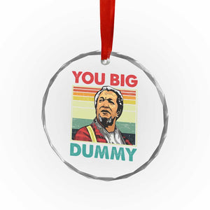 You Big Dummy Sanford Crystal Glass Ornament Funny 90s Meme - Print Your Wear