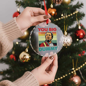 You Big Dummy Sanford Crystal Glass Ornament Funny 90s Meme - Print Your Wear