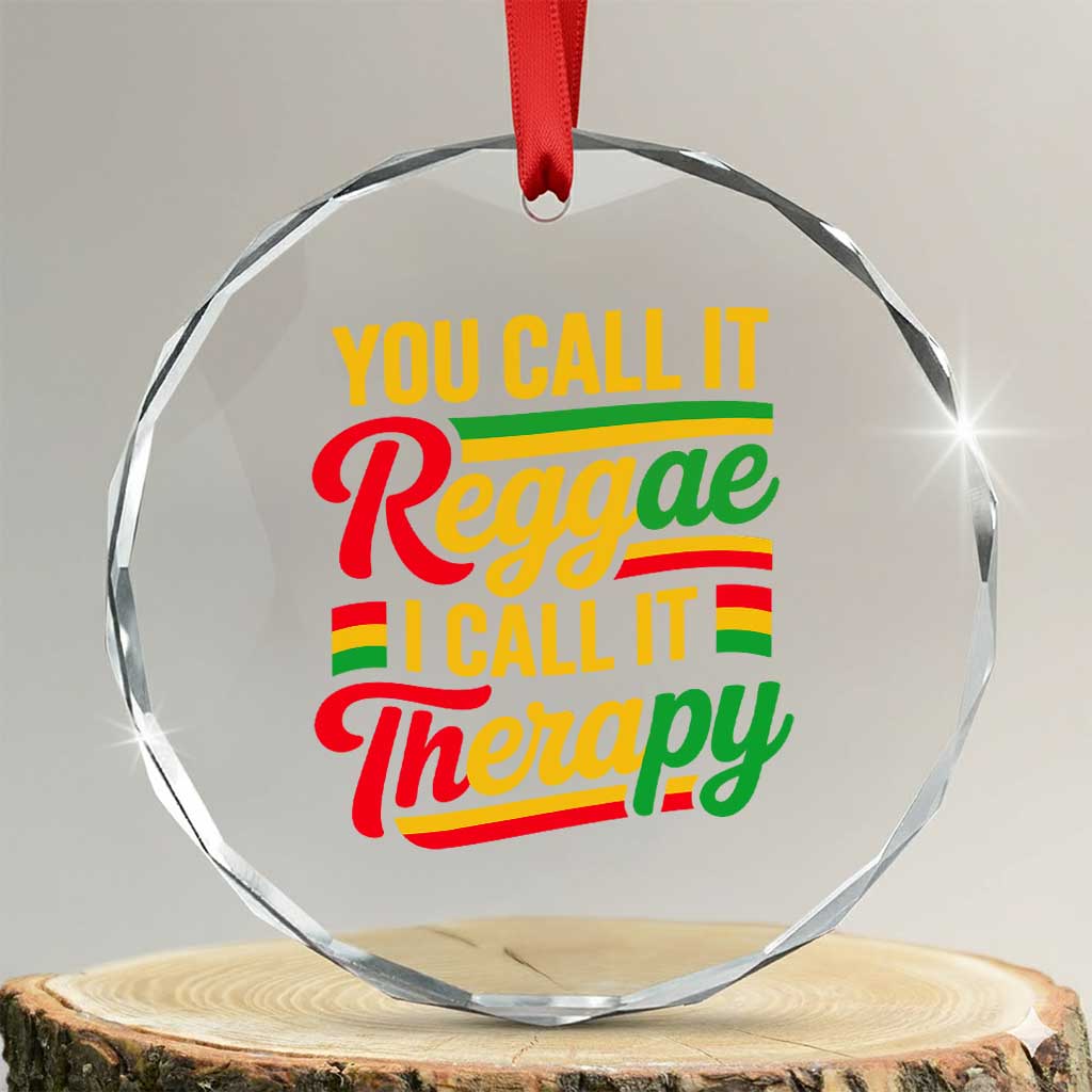 You Call It Reggae I Call It Therapy Crystal Glass Ornament Emotional Jamaican Rasta Music Lovers TS02 Transparent Glass 3'' Circle Print Your Wear