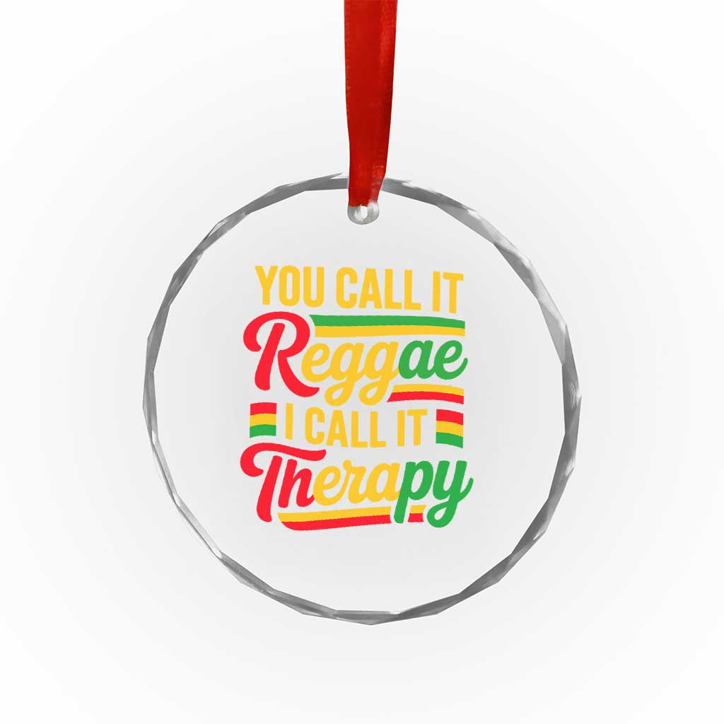 You Call It Reggae I Call It Therapy Crystal Glass Ornament Emotional Jamaican Rasta Music Lovers TS02 Print Your Wear