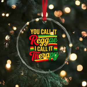 You Call It Reggae I Call It Therapy Crystal Glass Ornament Emotional Jamaican Rasta Music Lovers TS02 Print Your Wear