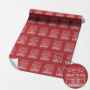 You Cant Tell Me What To Do You Are Not My Granddaughter Wrapping Paper Roll Funny Girl Grandpa Fathers Day Gifts