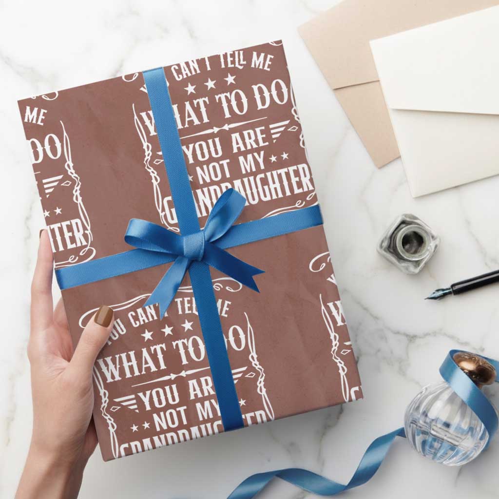 You Cant Tell Me What To Do You Are Not My Granddaughter Wrapping Paper Roll Funny Girl Grandpa Fathers Day Gifts