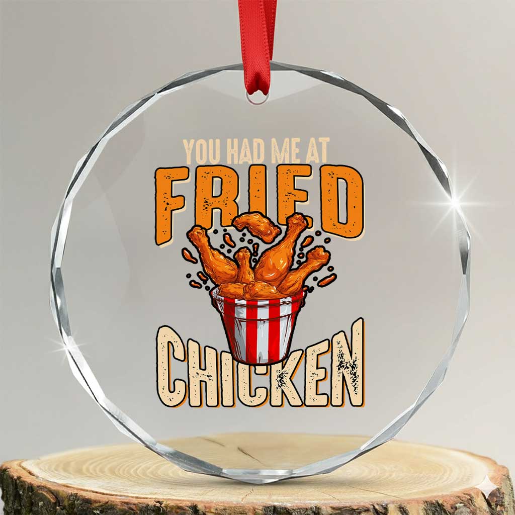 You Had Me At Fried Chicken Crystal Glass Ornament TS02 Transparent Glass 3'' Circle Print Your Wear