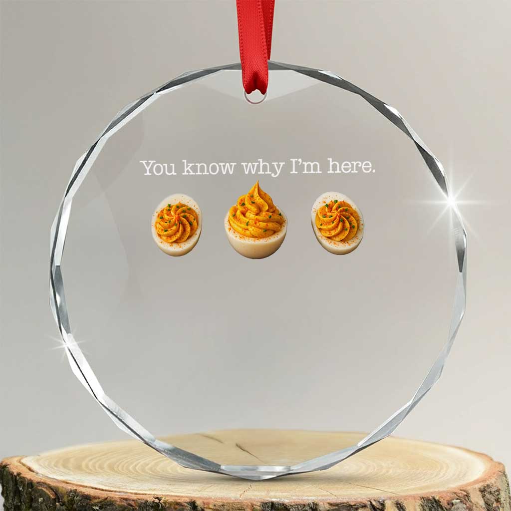 You Know Why I'm Here Deviled Eggs Crystal Glass Ornament Funny Thanksgiving Potluck TS02 Transparent Glass 3'' Circle Print Your Wear