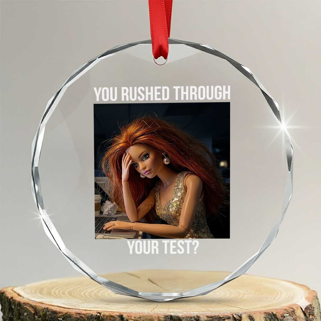 You Rushed Through Your Test Crystal Glass Ornament Funny Test Day Teacher Meme TS14 Transparent Glass 3'' Circle Print Your Wear