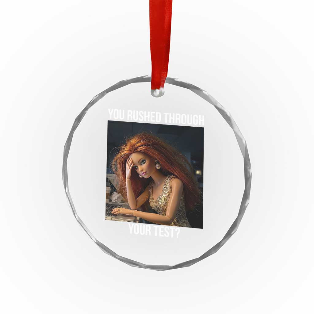 You Rushed Through Your Test Crystal Glass Ornament Funny Test Day Teacher Meme TS14 Print Your Wear