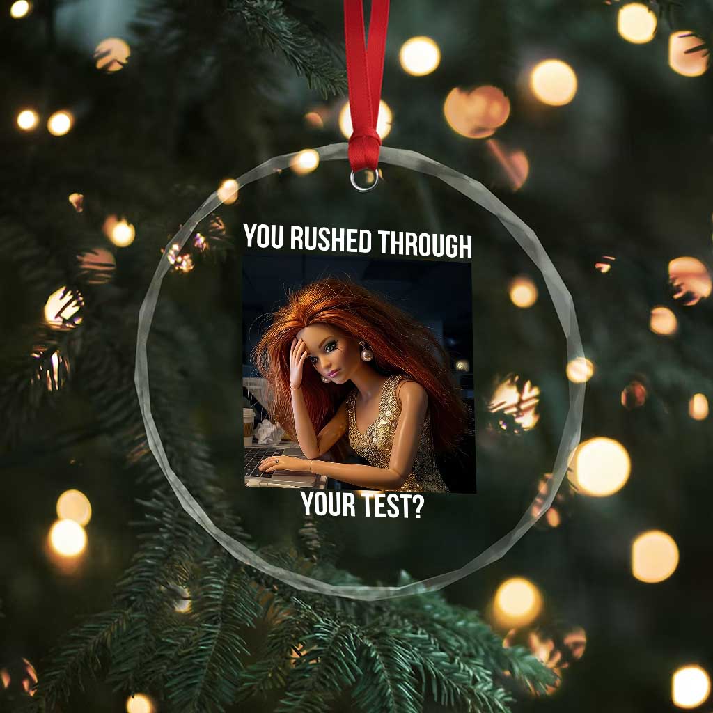You Rushed Through Your Test Crystal Glass Ornament Funny Test Day Teacher Meme TS14 Print Your Wear