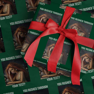 You Rushed Through Your Test Wrapping Paper Roll Funny Test Day Teacher Meme TS14 Green Print Your Wear