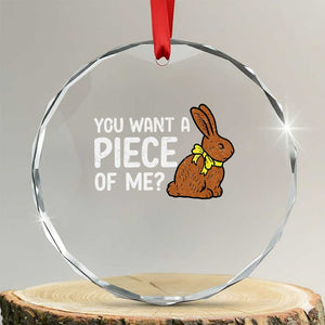 You Want A Piece Of Me Crystal Glass Ornament Funny Easter Chocolate Bunny TS14 Transparent Glass 3'' Circle Print Your Wear