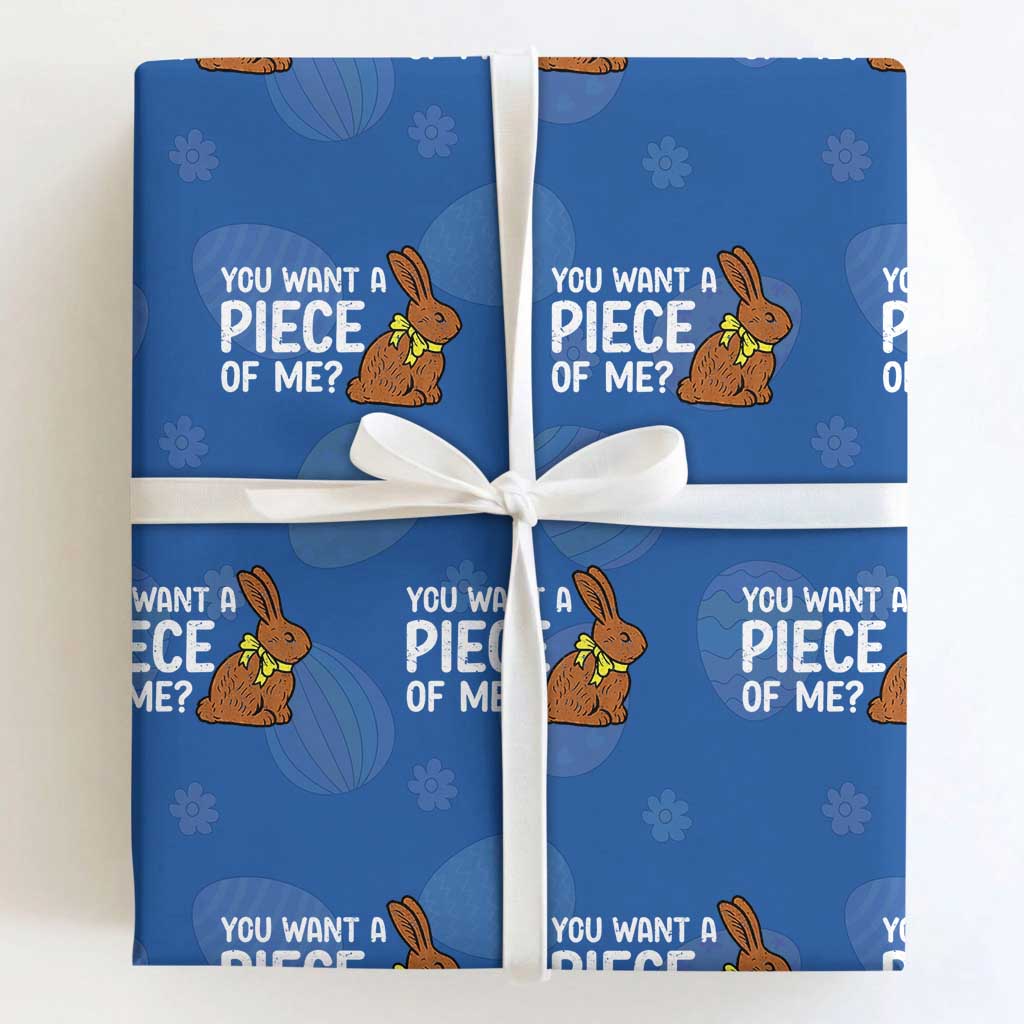 You Want A Piece Of Me Wrapping Paper Roll Funny Easter Chocolate Bunny TS14 Royal Blue Print Your Wear