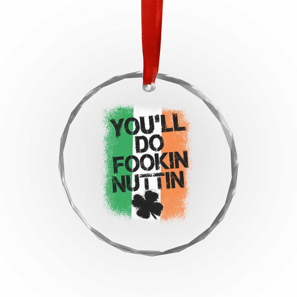 You Will Fookin Nuttin Irish Flag Pride Notorious Crystal Glass Ornament TS10 Print Your Wear