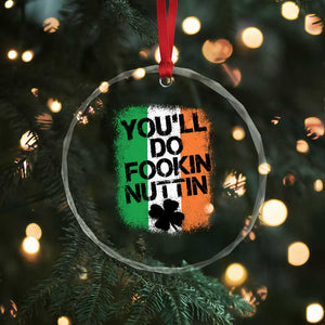 You Will Fookin Nuttin Irish Flag Pride Notorious Crystal Glass Ornament TS10 Print Your Wear