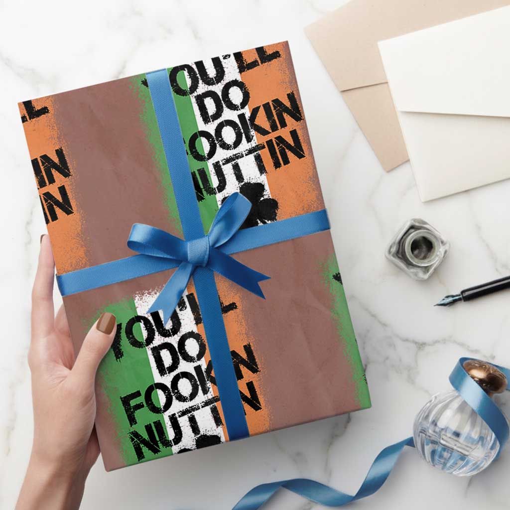 You Will Fookin Nuttin Irish Flag Pride Notorious Wrapping Paper Roll TS10 Mocha Print Your Wear