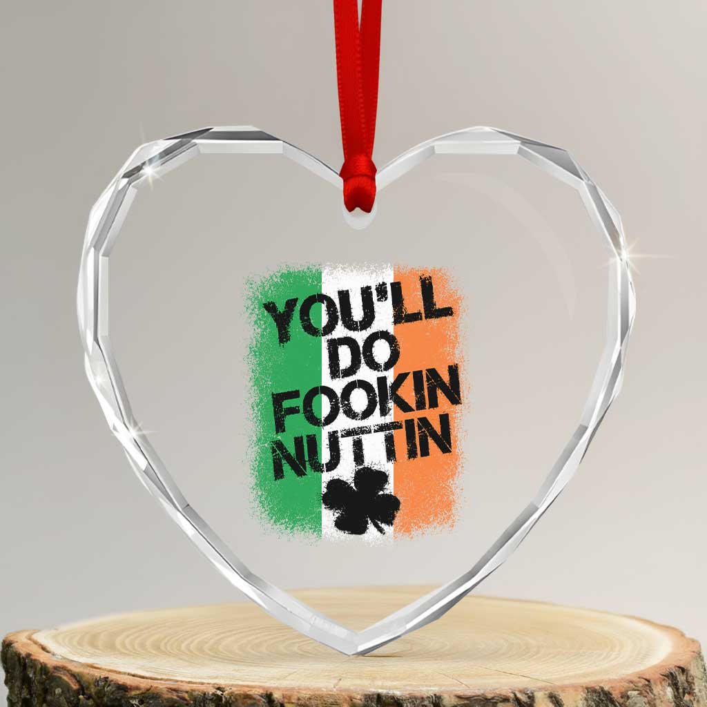 You Will Fookin Nuttin Irish Flag Pride Notorious Heart Crystal Glass Ornament TS10 Transparent Glass 3'' Heart Print Your Wear