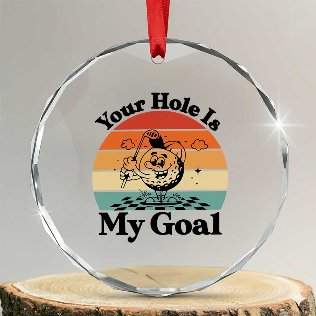 Your Hole Is My Goal Crystal Glass Ornament Funny Golf Gift TS12 Transparent Glass 3'' Circle Print Your Wear