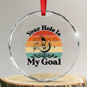 Your Hole Is My Goal Crystal Glass Ornament Funny Golf Gift TS12 Transparent Glass 3'' Circle Print Your Wear