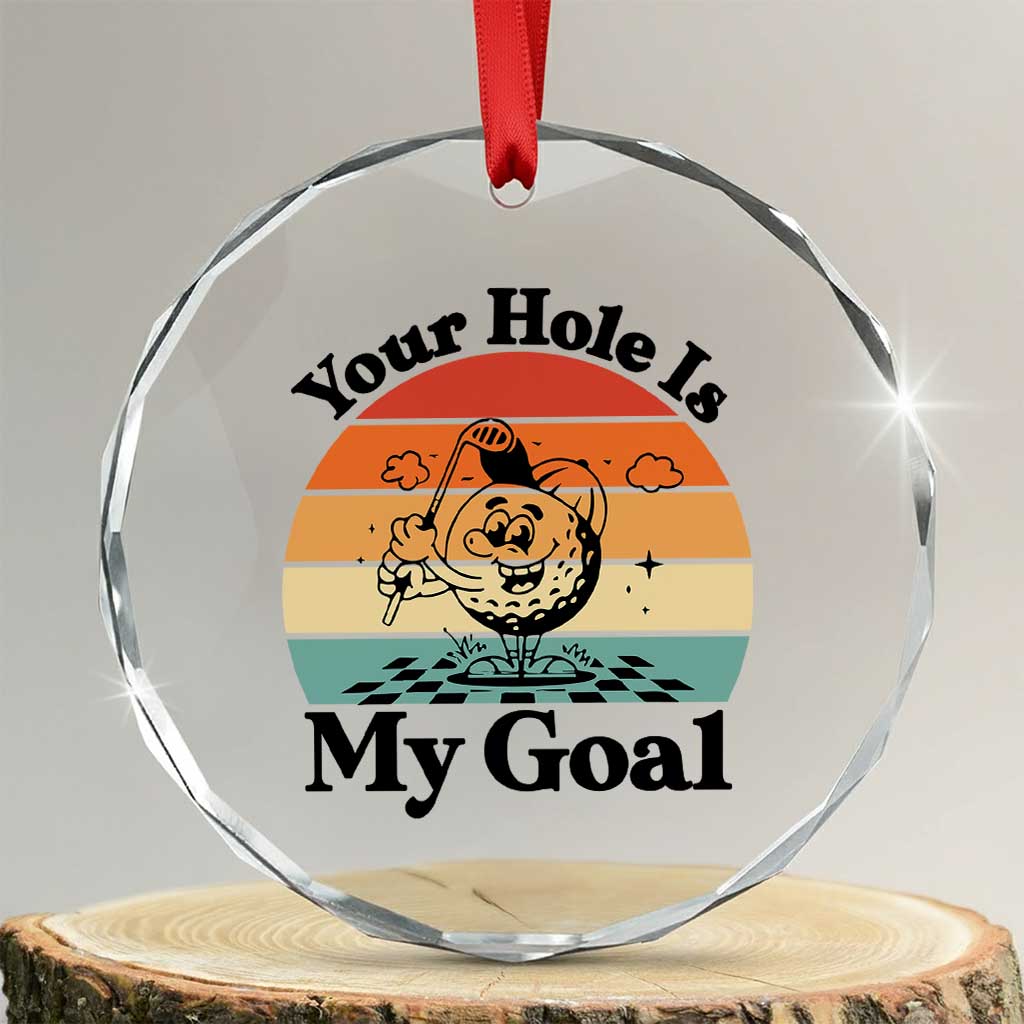 Your Hole Is My Goal Crystal Glass Ornament Funny Golf Gift TS12 Transparent Glass 3'' Circle Print Your Wear