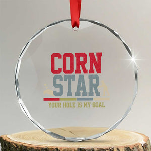 Your Hole is My Goal Inappropriate Cornhole Crystal Glass Ornament Funny Naughty Adult Humor Cornstar TS10 Transparent Glass 3'' Circle Print Your Wear