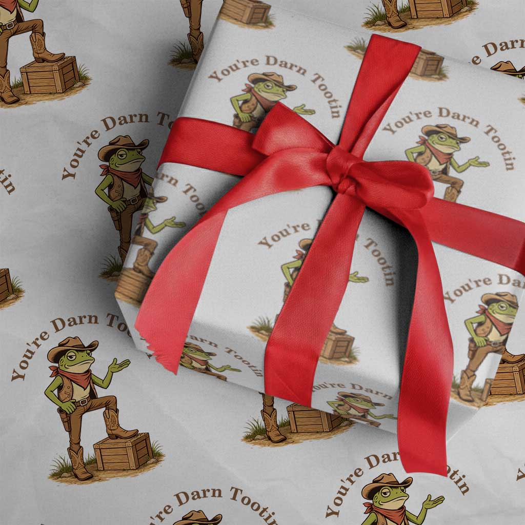 You're Darn Tootin Wrapping Paper Roll Funny Cowboy Frog Sarcastic Meme TS14 White Print Your Wear