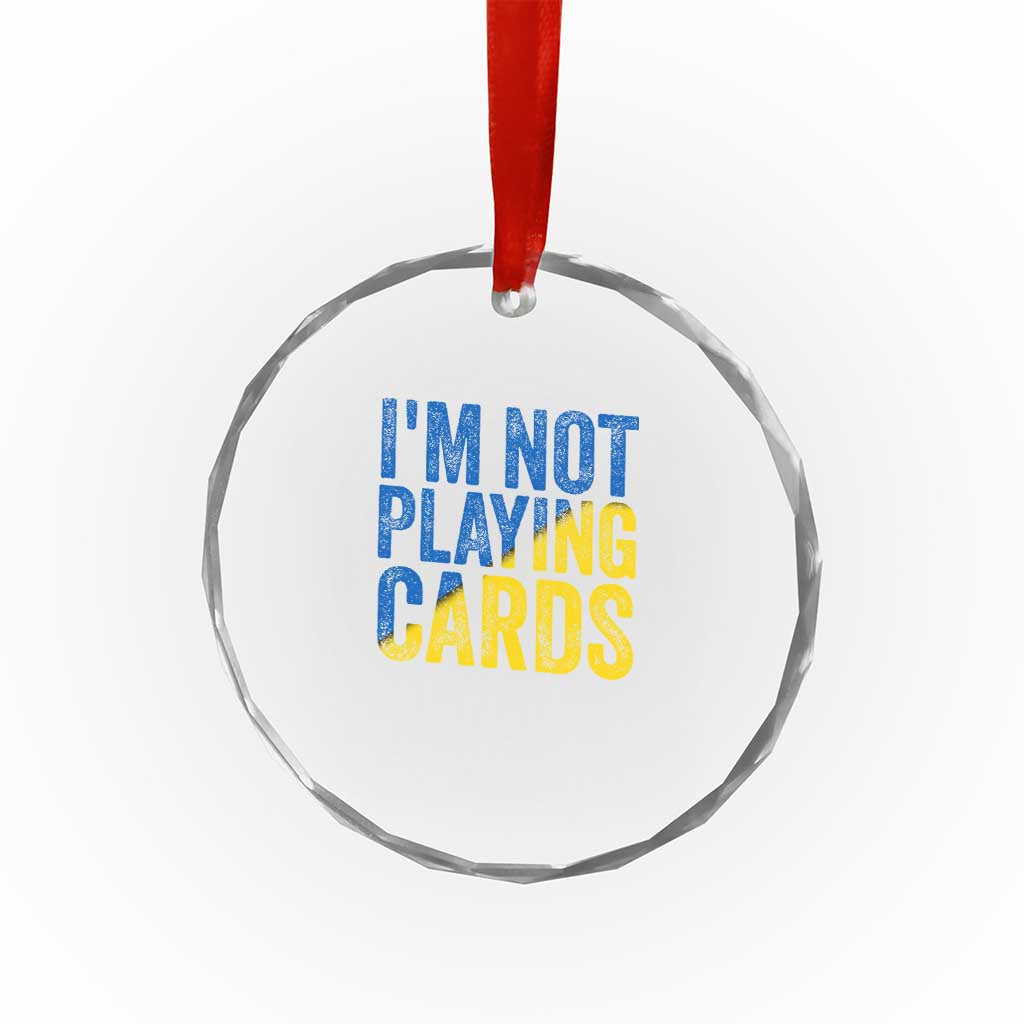 Zelensky I'm Not Playing Cards Crystal Glass Ornament TS02 Print Your Wear