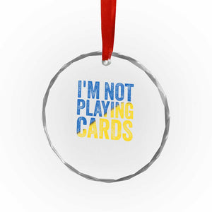 Zelensky I'm Not Playing Cards Crystal Glass Ornament TS02 Print Your Wear