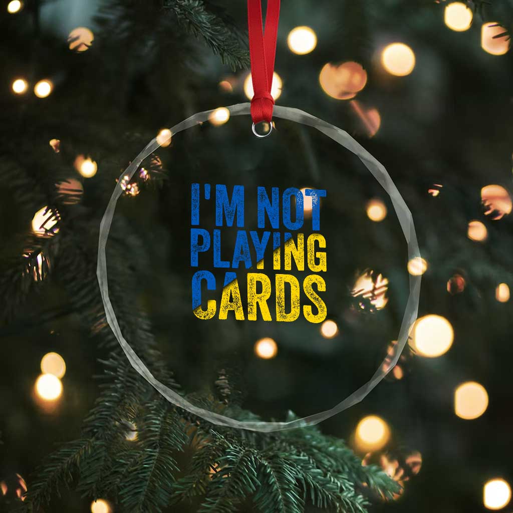 Zelensky I'm Not Playing Cards Crystal Glass Ornament TS02 Print Your Wear