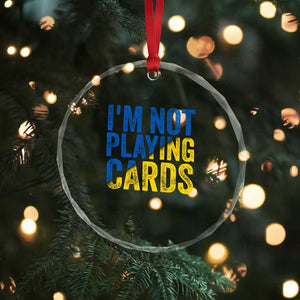Zelensky I'm Not Playing Cards Crystal Glass Ornament TS02 Print Your Wear