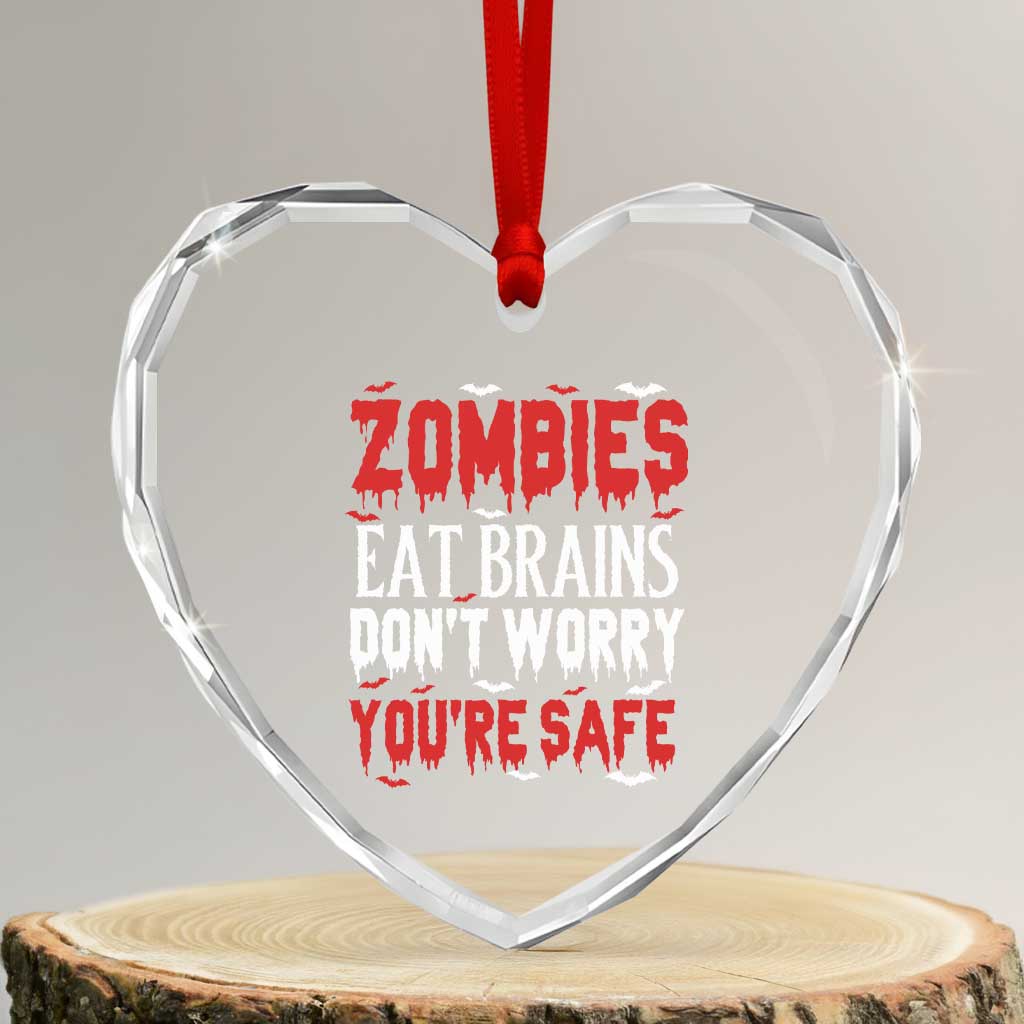 Zombies Eat Brains Dont Worry You Are Safe Heart Crystal Glass Ornament Funny Zombie Joke