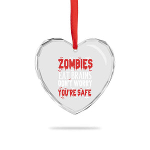 Zombies Eat Brains Dont Worry You Are Safe Heart Crystal Glass Ornament Funny Zombie Joke